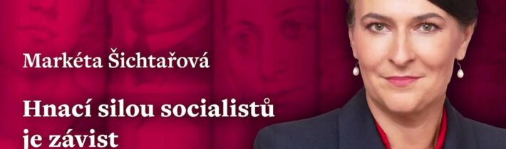 Markéta Šichtařová: Hnací silou socialistů je závist