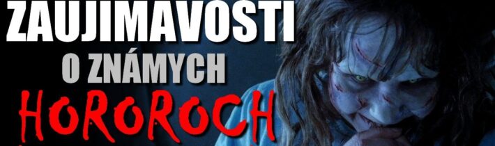 Desivé ZAUJÍMAVOSTI o známych HOROROCH !