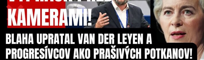 Výprask v Bruseli! Blaha upratal Van Der Leyen a Progresívcov! Takto odhalil ich špinu, ktorú