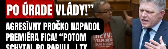 Beháš holý po úrade vlády! Agresívny Pročko napadol premiéra Fica! Potom to poriadne oľutoval!