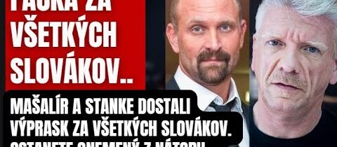 Facka za všetkých Slovákov! Stanke a Maštalír dostali, to čo im patrí za všetkých Slovákov