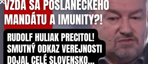 Vzdá sa poslaneckého mandátu?! Rudolf Huliak precitol! Smutný odkaz verejnosti dojal celé Slovensko