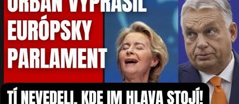 Orbán vyprášil európsky parlament. Tí nevedeli, kde im hlava stojí, len nepríčetne pozerali..