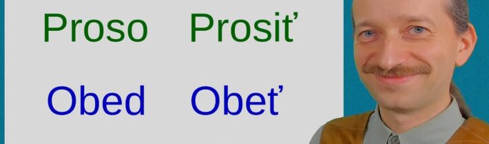 Pôvod slovenských slov Prosiť, Proso, Obed, Obeť, Beda, Veda, Veta, …