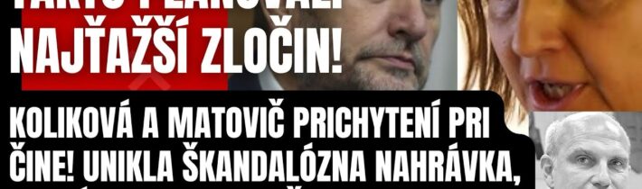 Takto plánovali najťažší zločin? Koliková a Matovič prichytení pri čine! Unikla škandalózna nahrávka