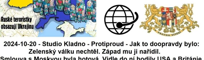 2024-10-20 – Studio Kladno – Protiproud – Jak to doopravdy bylo: Zelenský válku nechtěl…