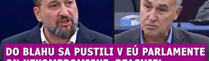 Do Blahu sa pustili v Europarlamente! nekompromisne reaguje