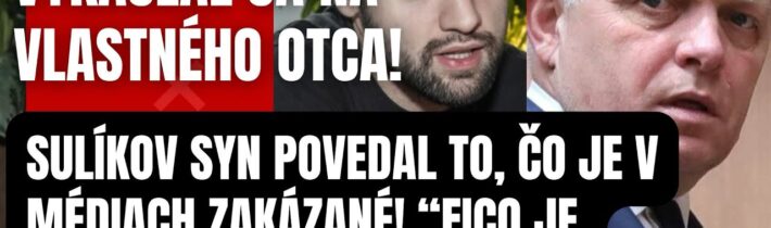 Vykašľal sa na vlastného otca! Sulíkov syn povedal to, čo je v médiách zakázané! Ficovi dôverujem!