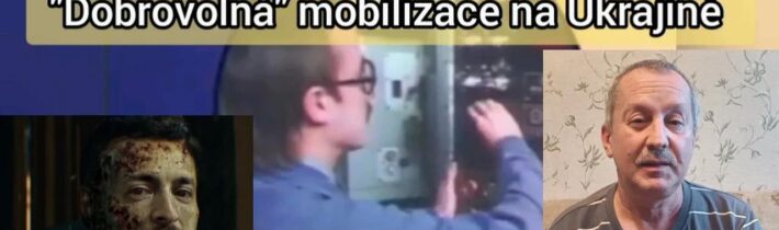 "Dobrovolná" mobilizace na Ukrajině pod dohledem vraha Zelenského