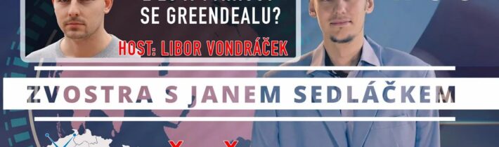 #36 Zvostra s Janem Sedláčkem | host Libor Vondráček – Lze vystoupit z EU a vyhnout se GreenDealu?