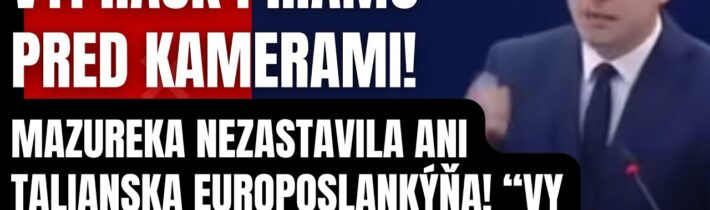 Výprask priamo pred kamerami! Mazureka nezastavila ani talianska Europoslankyňa! Vy paraziti teraz