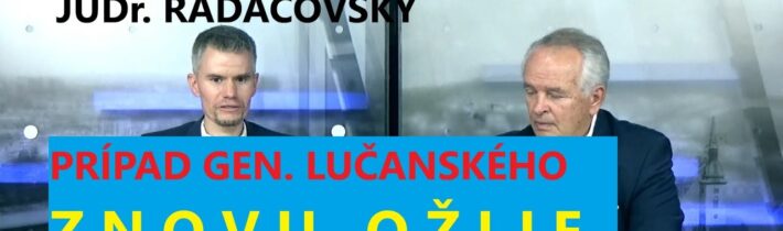 PRÍPAD GENERÁLA  LUČANSKÉHO ZNOVU OŽIJE – ALBERT a RADAČOVSKÝ