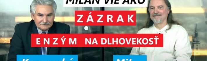 ZÁZRAČNÝ ENZÝM NA DLHOVEKOSŤ- KAMENSKÝ a MILAN