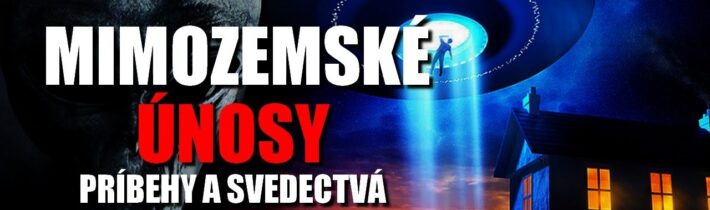 Mimozemské únosy | Príbehy a svedectvá 👽