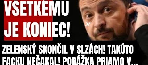 Všetkému je KONIEC! Prichádza rázna zmena! Zelenský skončil v slzách! Takúto FACKU Brusel a on nečak