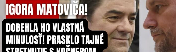 Nebezpečné známosti Igora Matoviča! Uniklo tajné stretnutie s Kočnerom! Záhadných 15 miliónov pre…