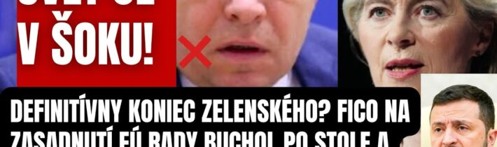 Definitívny KONIEC Zelenského?! Fico na zasadnutí EÚ rady buchol po stole a urobil rázny krok