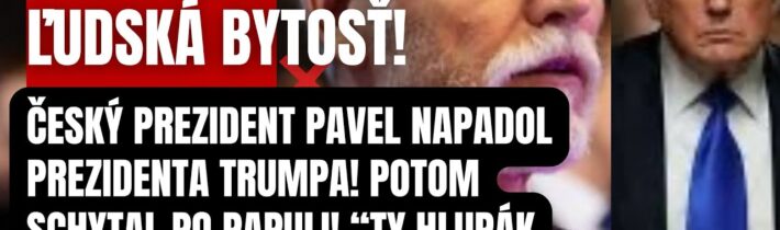 Svet je v šoku! Český prezident Pavel napadol prezidenta USA Donalda Trumpa! Potom dostal tvrdú