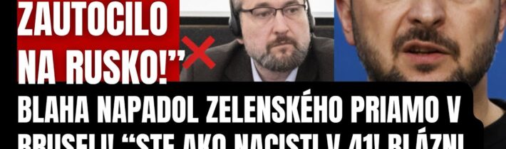 Náhly skrat! Zelenský zozelenel! Europoslanec Blaha ho napadol priamo v Bruseli…