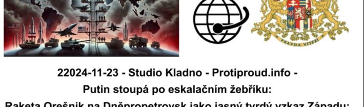 2024-11-23 – Studio Kladno – Protiproud.info – Putin stoupá po eskalačním žebříku…