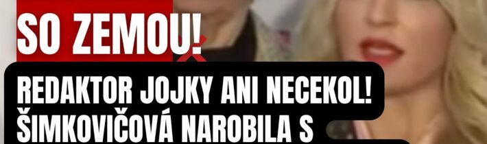 Zrovnala ho so zemou! Redaktor TV JOJ ani necekol! Šimkovičová narobila poriadok s JOJkou…