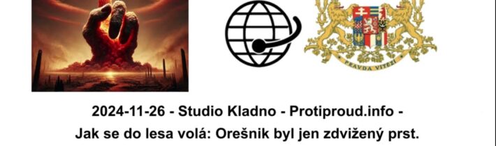 2024-11-26 – Studio Kladno – Protiproud.info – Jak se do lesa volá: Orešnik byl jen zdvižený prst.