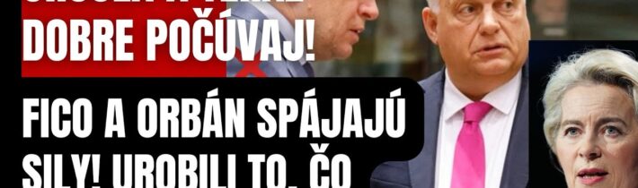 RANA, ktorú Brusel nečakal! Fico a Orban spájajú sily! Ursula a teraz dobre počúvaj…