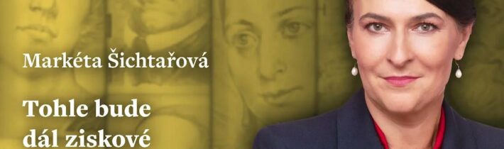 Markéta Šichtařová: Tohle bude dál ziskové