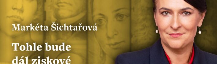 Markéta Šichtařová: Tohle bude dál ziskové