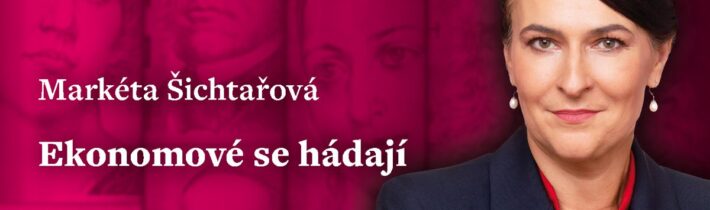 Markéta Šichtařová: Ekonomové se hádají