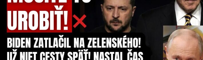 Mimoriadne! Bidenová administratíva zatlačila na Zelenského! Ak chcete vyhrať nad Putinom urobte to!