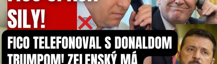 Mimoriadne! Fico spája sily! Zelenský má vážny problém! Šokujúci telefonovat s Donaldom Trumpom!