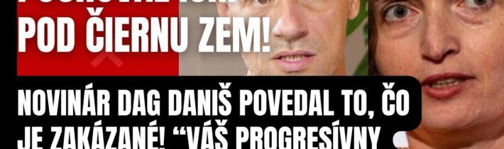 Progresívcov pochoval pod čiernu zem! Novinár Dag Daniš povedal to, čo je ZAKÁZANÉ!