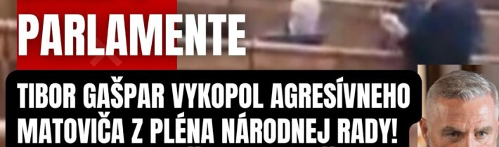 Náhly skrat v parlamente! Tibor Gašpar vykopol Matoviča z pléna NRSR! Vypadni nauč sa správať ty…