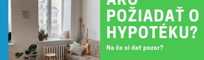 Ako požiadať o hypotéku?