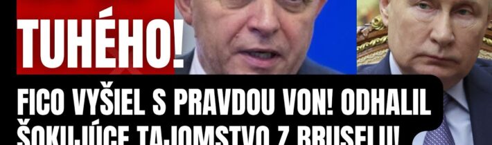 Prasklo to! Fico vyšiel s pravdou von! Odhalil šokujúce tajomstvo z Bruselu! Západ si želá, aby