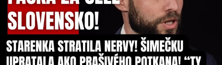 Odvážna starenka stratila nervy! So Šimečkom narobila poriadky! Teraz ti to poviem za celé Slovensko