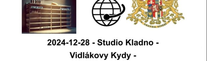 2024-12-28 – Studio Kladno – Vidlákovy Kydy – 29. prosince 2024 – Dočasně trvalý nedostatek…