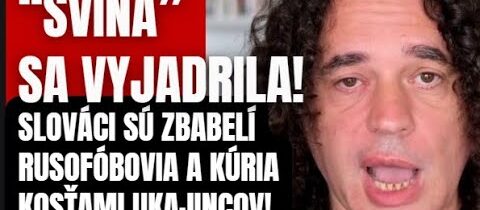 „SVIŇA“: Slováci sú zbabelí rusofóbovia a kúria kosťami Ukrajincov!