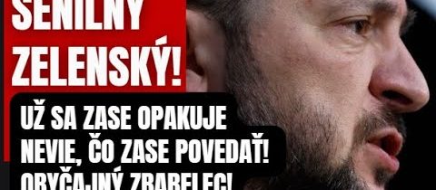 SENILNÝ Zelenský! Slzy a strach, preto sa musi stale opakovať?!