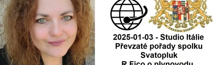 2025-01-03 – Studio Itálie – převzaté pořady spolku Svatopluk – R.Fico o plynovodu …