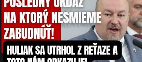 UTRHOL sa z REŤAZE! Posledný odkaz Huliaka z tohto roku, čo nám všetkým Slovákom a Slovenkám odk ..