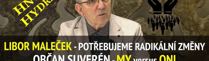 Česká Republika bez politiků? Hnutí HOP Hydra chce radikální změnu! Co vy na to? | Libor Maleček