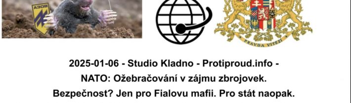 2025-01-06 – Studio Kladno – Protiproud.info – NATO: Ožebračování v zájmu zbrojovek….