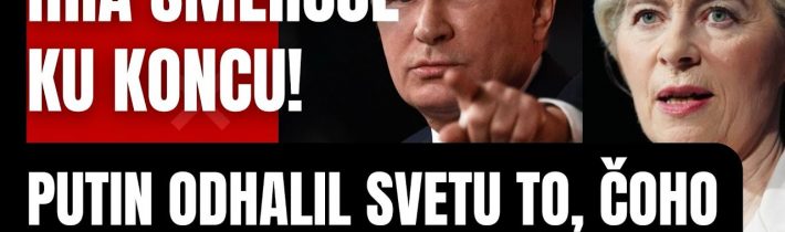 Hra smeruje ku KONCU! Putin odhalil svetu, čoho sa ZÁPAD najviac obával…