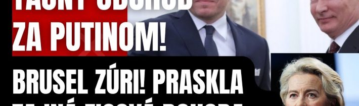 Mimoriadne: Tajný odchod za Putinom! Brusel zúri! Praskla TAJNÁ Ficová dohoda…