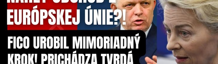 Náhly odchod z Európskej únie?! Fico urobil mimoriadny krok! Prichádza tvrdá zmena, ktorú pocíti…