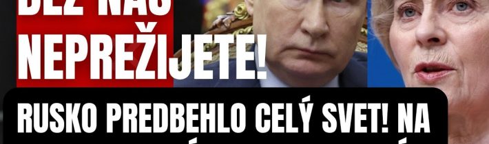 Mimoriadne! Putin predbehol celý svet! Na toto nebol Západ vôbec pripravený…