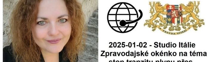 2025-01-02 – Studio Itálie – Zpravodajské okénko na téma: stop tranzitu plynu přes Ukrajinu