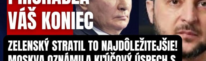 Mimoriadne! Zelenský stratil to najdôležitejšie! Putin oznámil kľúčový úspech s ktorým Západ nerátal